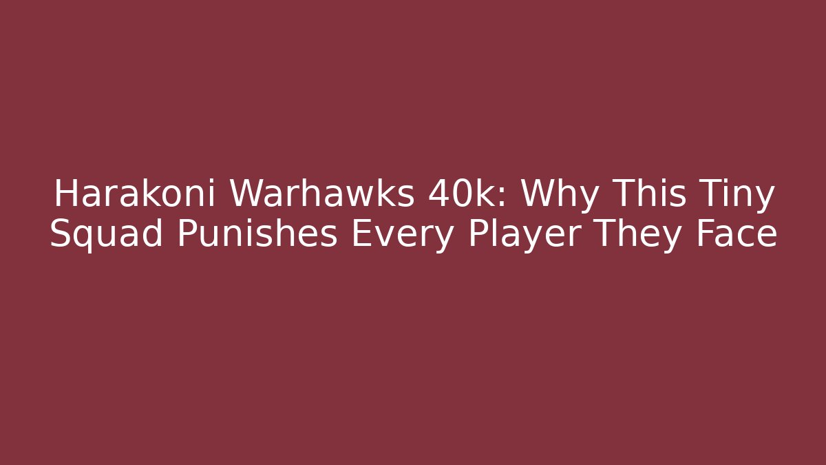 Harakoni Warhawks 40k: Why This Tiny Squad Punishes Every Player They Face