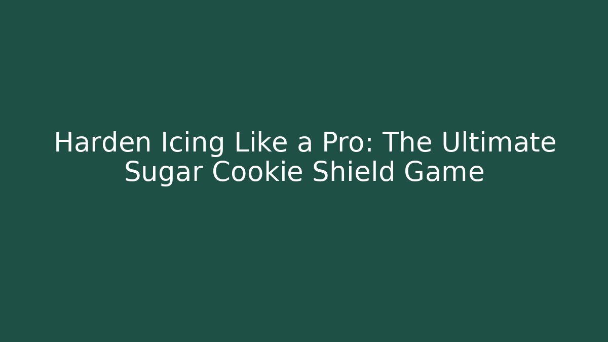Harden Icing Like a Pro: The Ultimate Sugar Cookie Shield Game