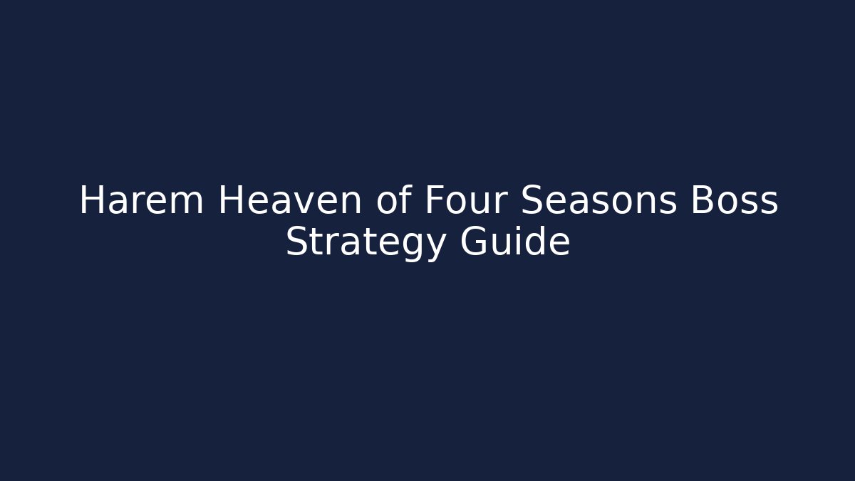 Harem Heaven of Four Seasons Boss Strategy Guide