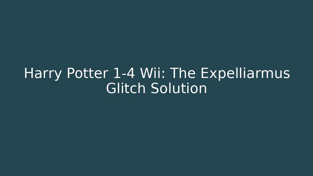 Harry Potter 1-4 Wii: The Expelliarmus Glitch Solution - Create More Assets