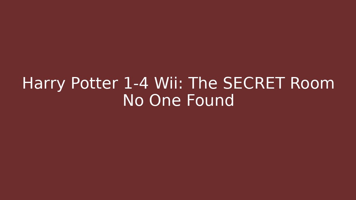 Harry Potter 1-4 Wii: The SECRET Room No One Found