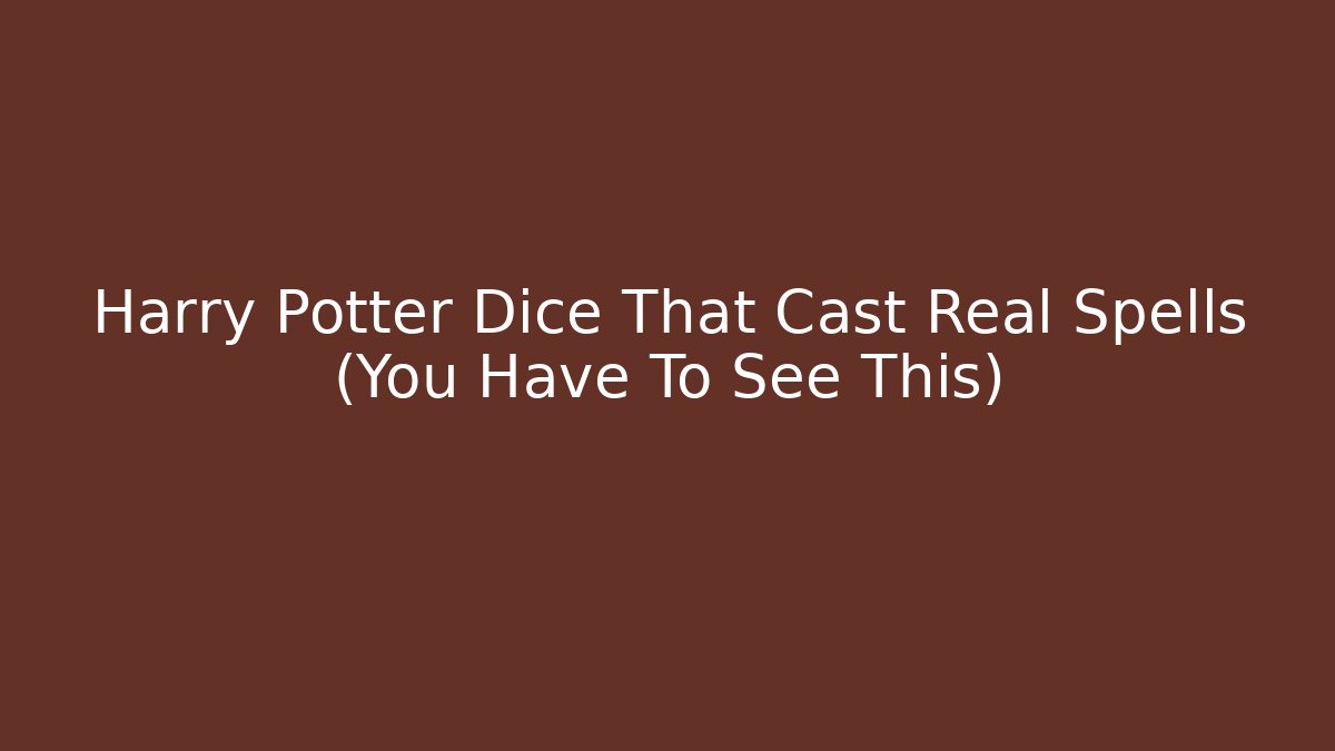 Harry Potter Dice That Cast Real Spells (You Have To See This)
