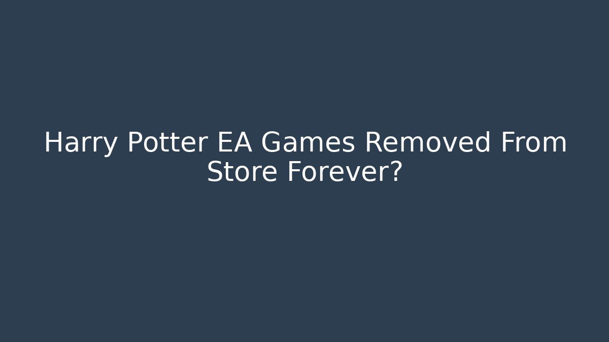 Harry Potter EA Games Removed From Store Forever?