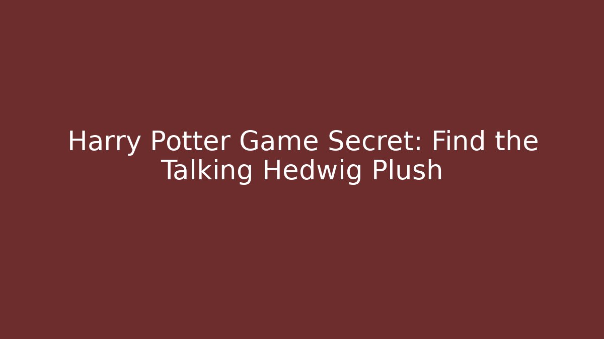 Harry Potter Game Secret: Find the Talking Hedwig Plush