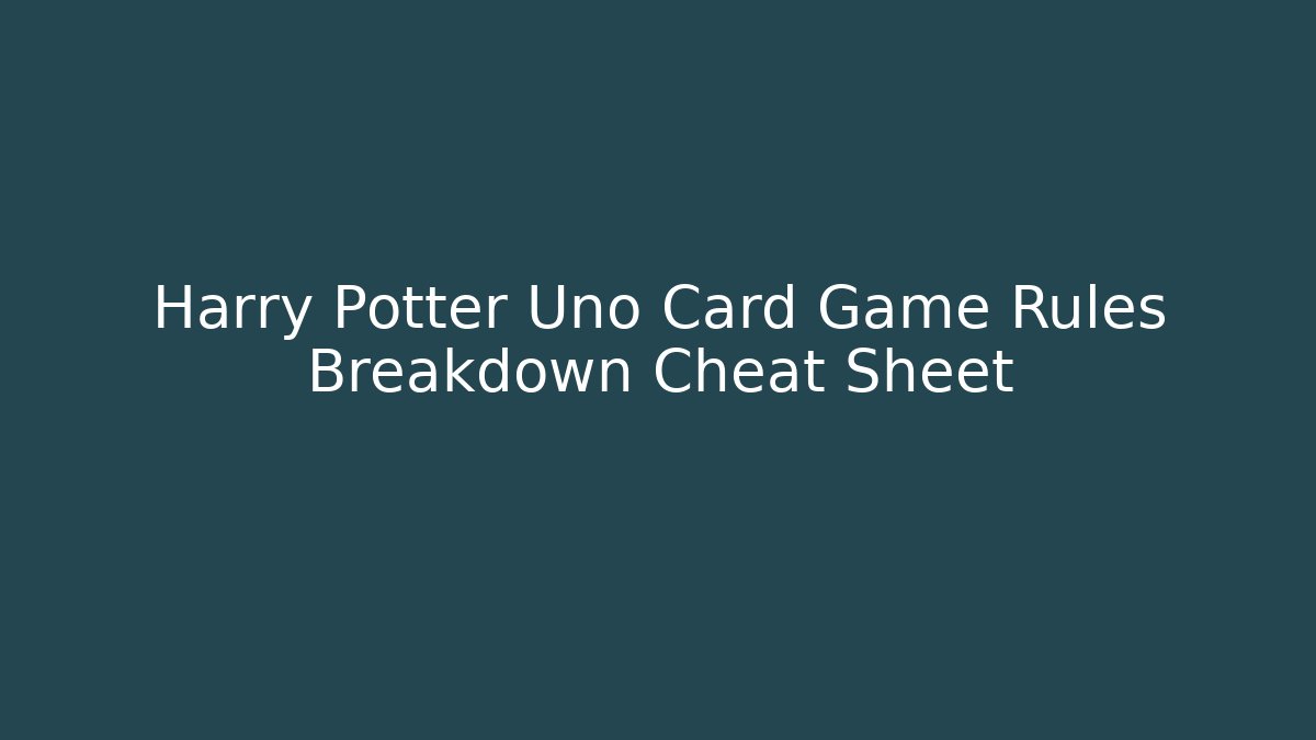 Harry Potter Uno Card Game Rules Breakdown Cheat Sheet