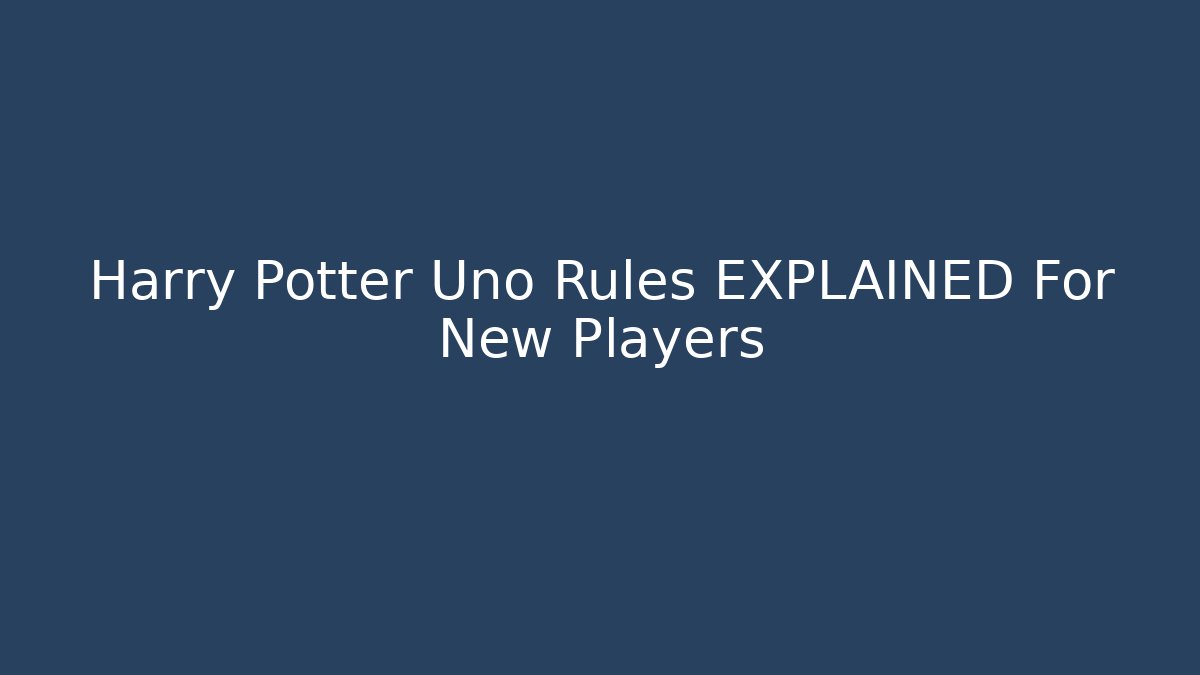 Harry Potter Uno Rules EXPLAINED For New Players