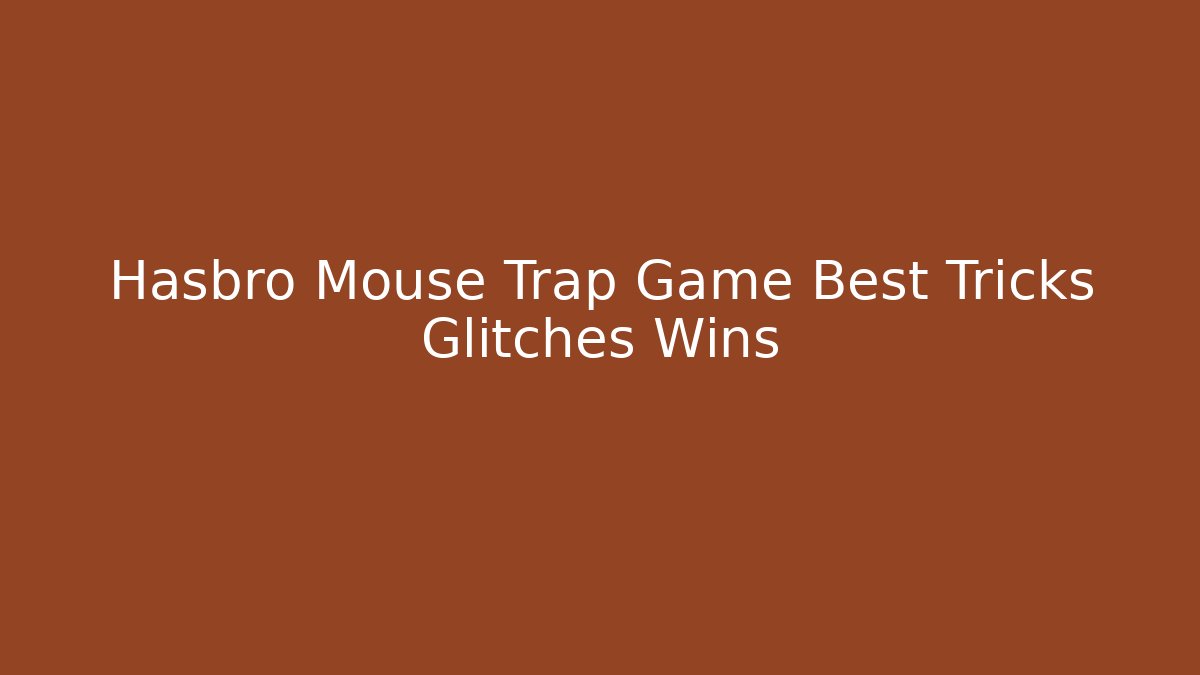 Hasbro Mouse Trap Game Best Tricks Glitches Wins