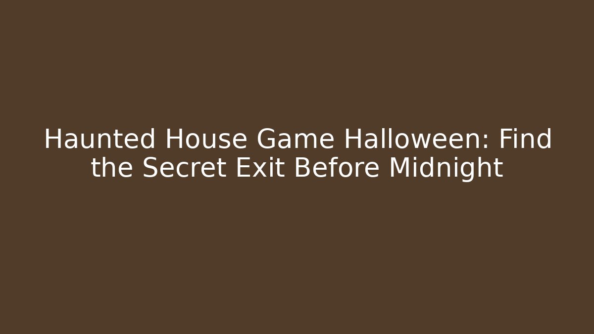 Haunted House Game Halloween: Find the Secret Exit Before Midnight