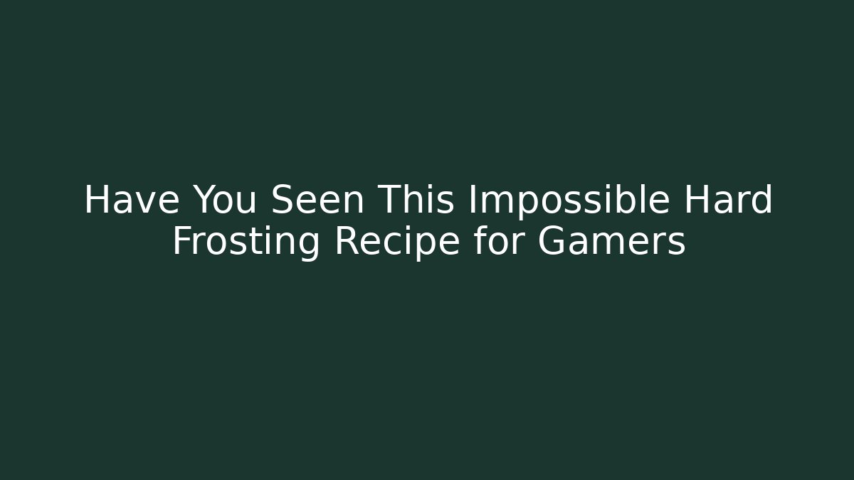 Have You Seen This Impossible Hard Frosting Recipe for Gamers