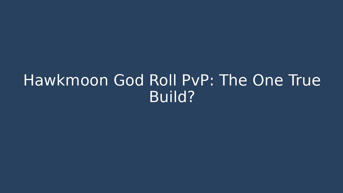 Hawkmoon God Roll PvP: The One True Build?