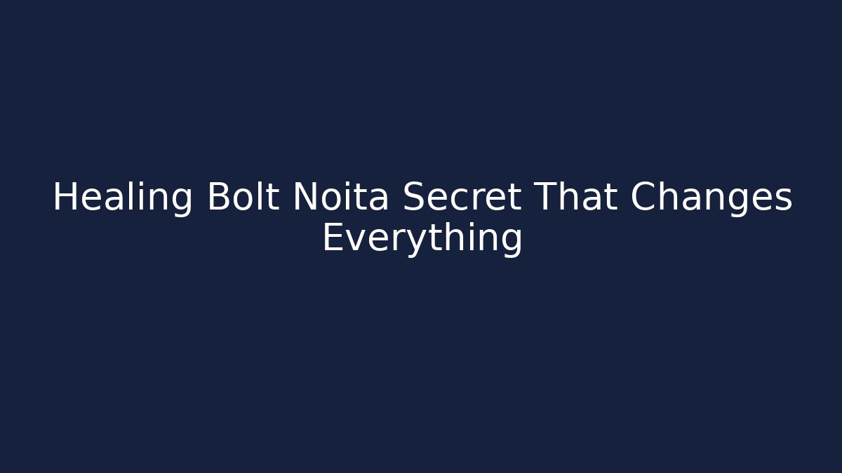 Healing Bolt Noita Secret That Changes Everything