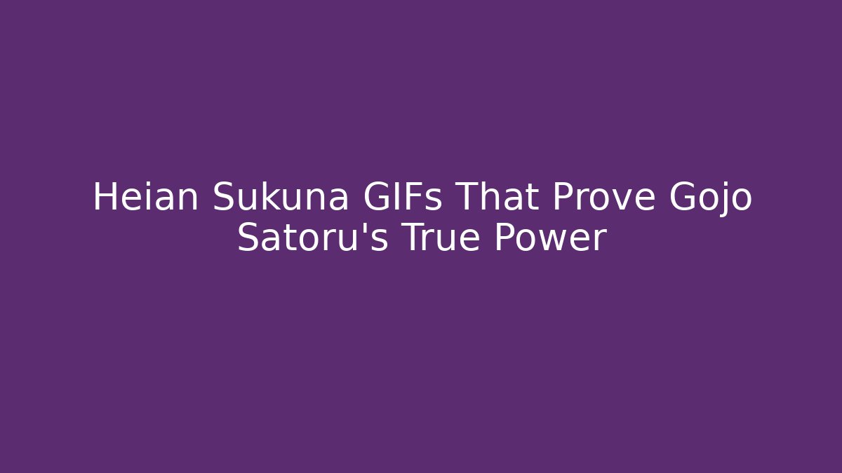 Heian Sukuna GIFs That Prove Gojo Satoru's True Power