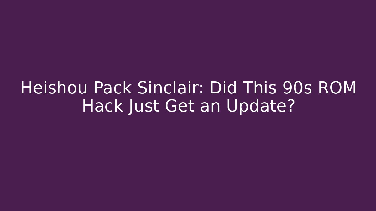 Heishou Pack Sinclair: Did This 90s ROM Hack Just Get an Update?