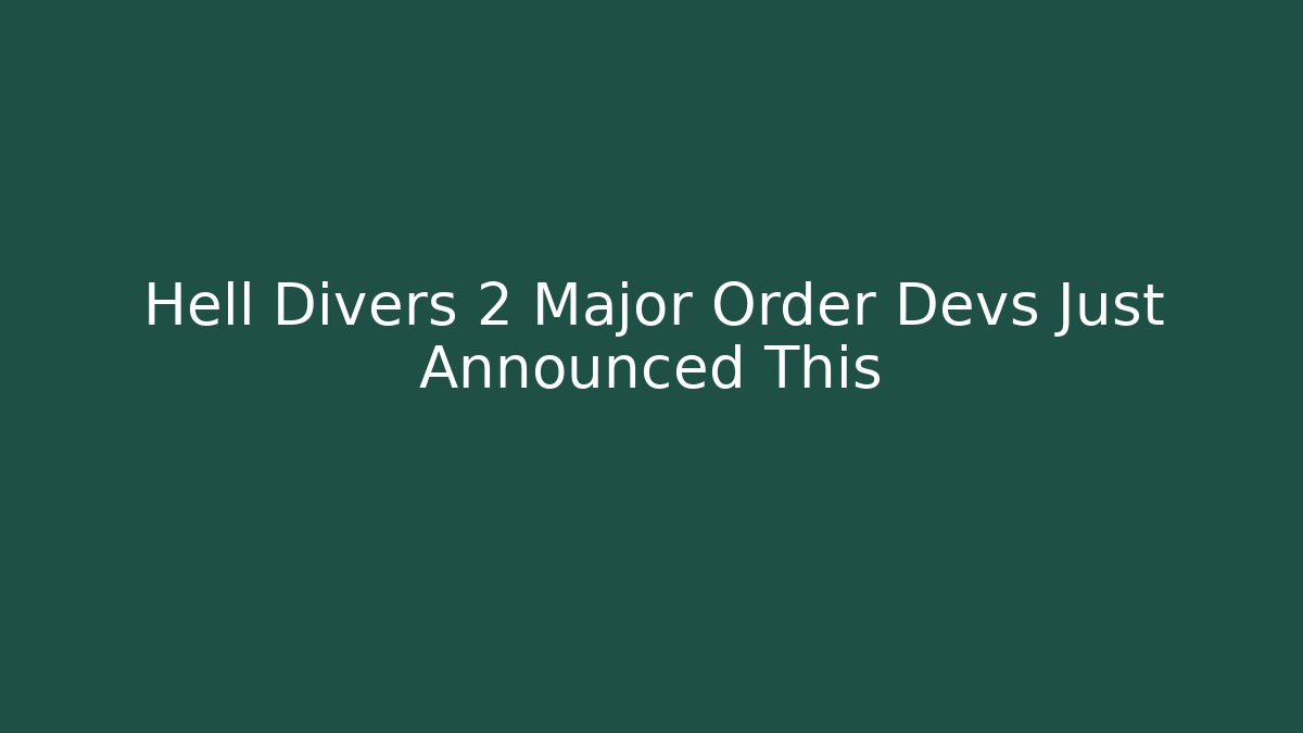 Hell Divers 2 Major Order Devs Just Announced This - Create More Assets