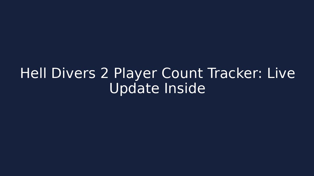 Hell Divers 2 Player Count Tracker: Live Update Inside