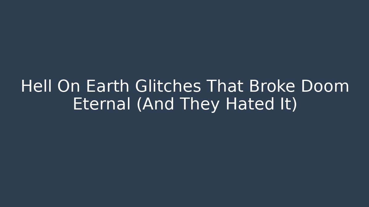 Hell On Earth Glitches That Broke Doom Eternal (And They Hated It)