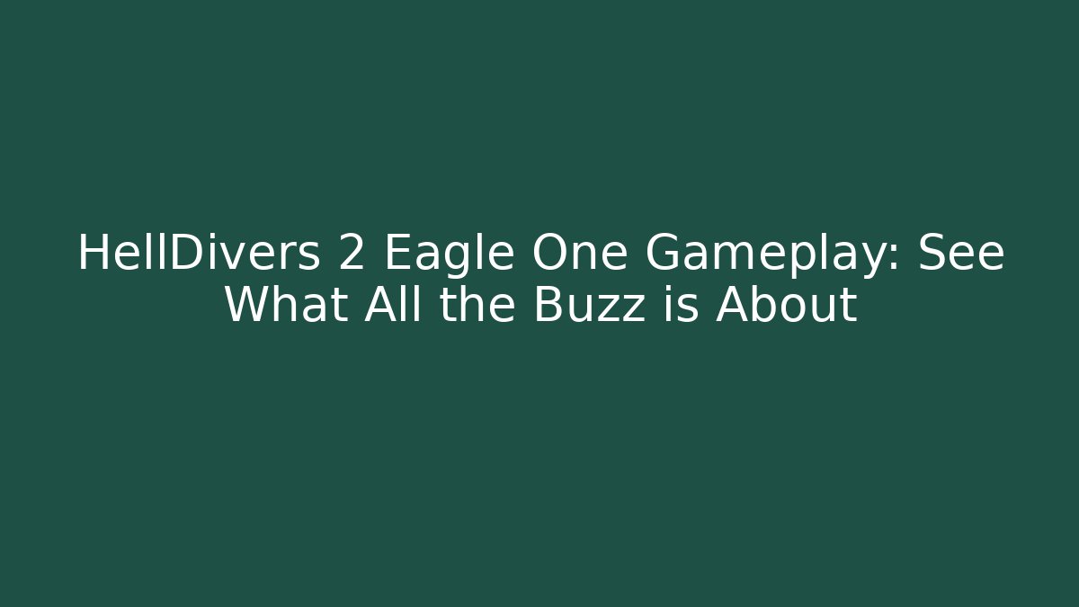 HellDivers 2 Eagle One Gameplay: See What All the Buzz is About