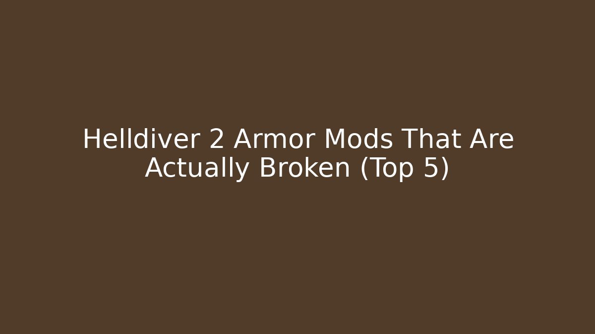 Helldiver 2 Armor Mods That Are Actually Broken (Top 5) - Create More Assets