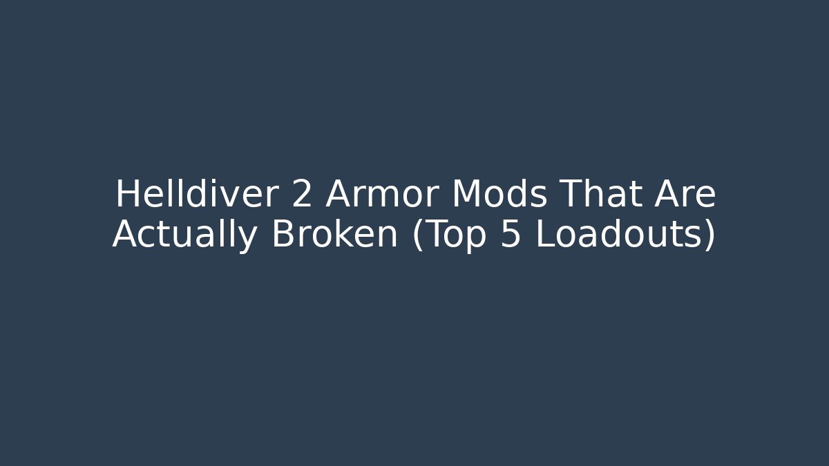 Helldiver 2 Armor Mods That Are Actually Broken (Top 5 Loadouts)