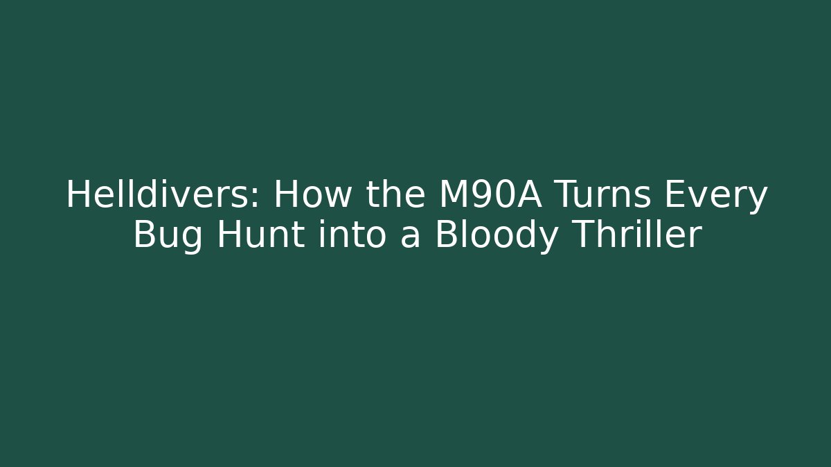 Helldivers: How the M90A Turns Every Bug Hunt into a Bloody Thriller
