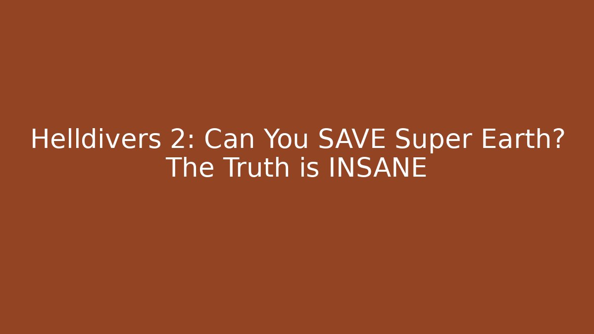 Helldivers 2: Can You SAVE Super Earth? The Truth is INSANE