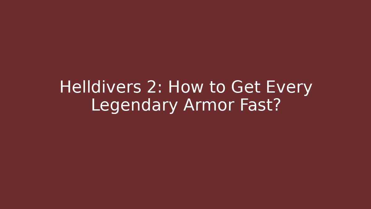 Helldivers 2: How to Get Every Legendary Armor Fast?