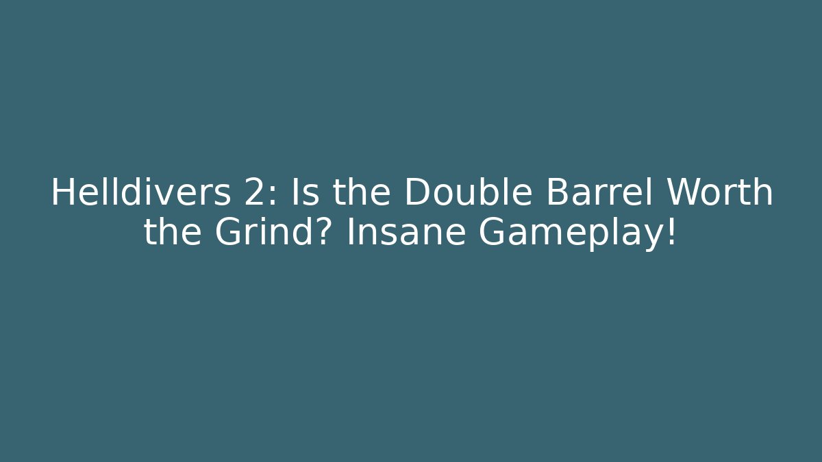 Helldivers 2: Is the Double Barrel Worth the Grind? Insane Gameplay!