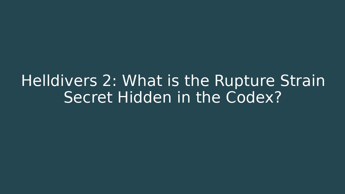 Helldivers 2: What is the Rupture Strain Secret Hidden in the Codex?