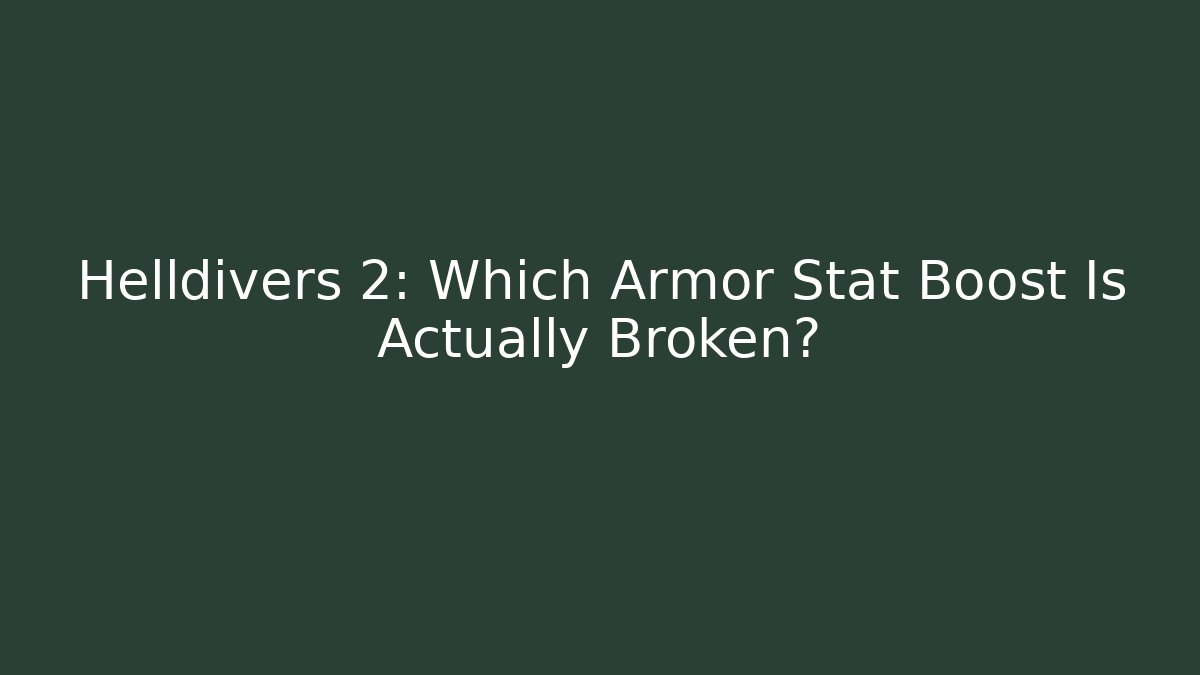 Helldivers 2: Which Armor Stat Boost Is Actually Broken? - Create More Assets