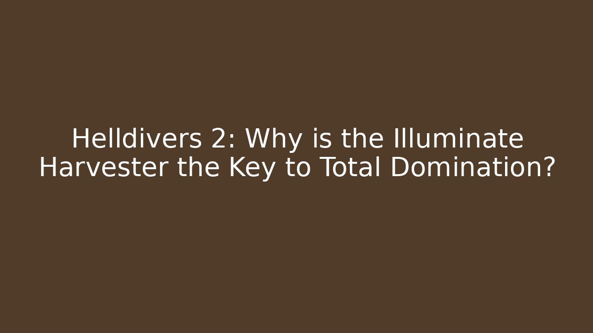 Helldivers 2: Why is the Illuminate Harvester the Key to Total Domination?