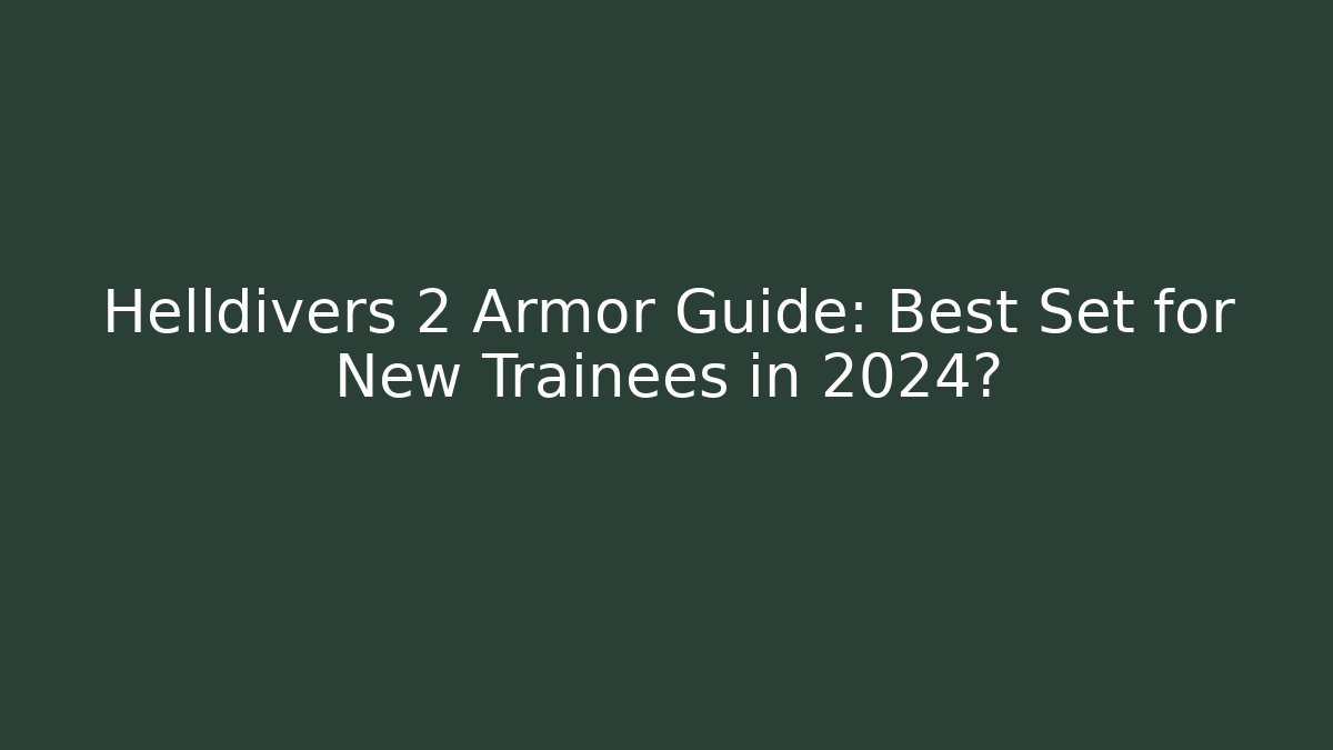 Helldivers 2 Armor Guide: Best Set for New Trainees in 2024? - Create More Assets