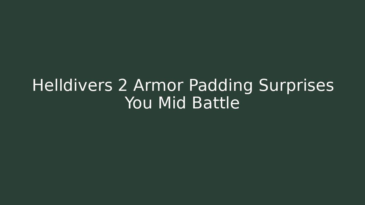 Helldivers 2 Armor Padding Surprises You Mid Battle