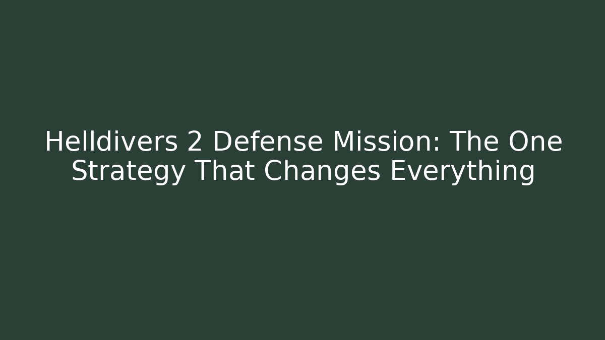 Helldivers 2 Defense Mission: The One Strategy That Changes Everything - Create More Assets