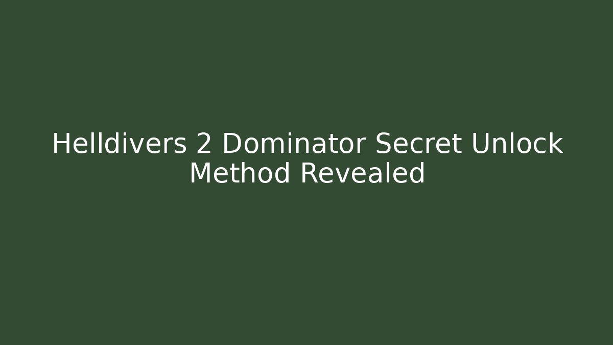 Helldivers 2 Dominator Secret Unlock Method Revealed