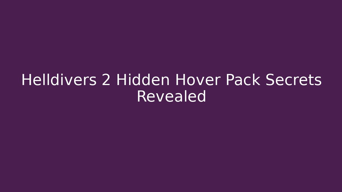 Helldivers 2 Hidden Hover Pack Secrets Revealed