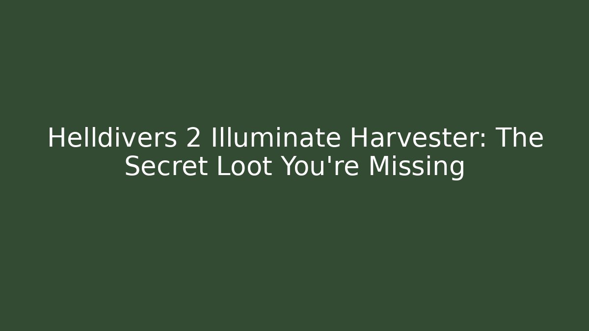 Helldivers 2 Illuminate Harvester: The Secret Loot You're Missing