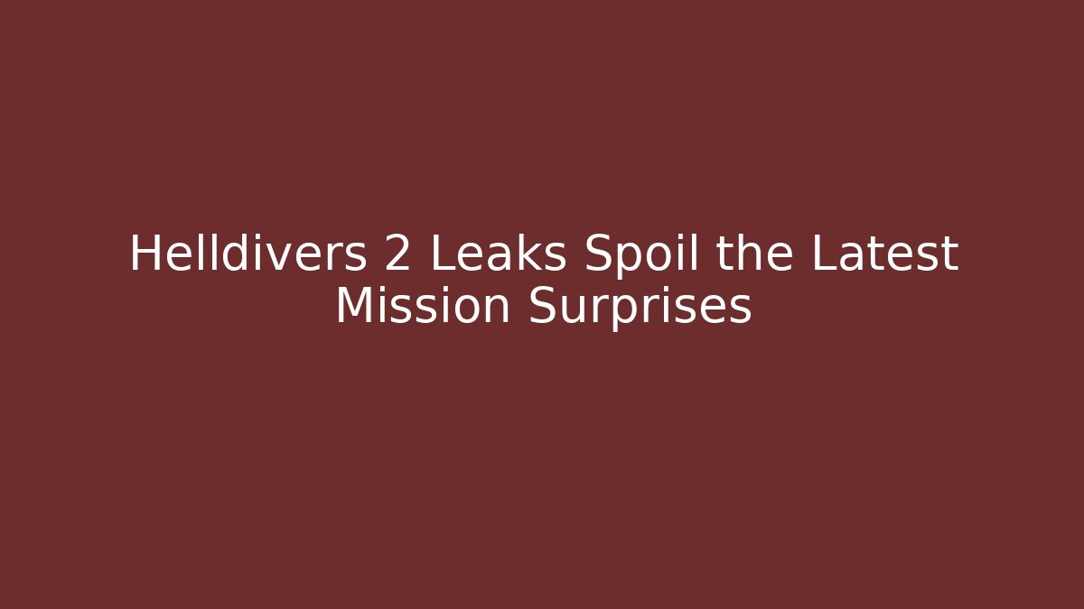 Helldivers 2 Leaks Spoil the Latest Mission Surprises