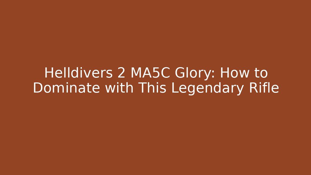 Helldivers 2 MA5C Glory: How to Dominate with This Legendary Rifle