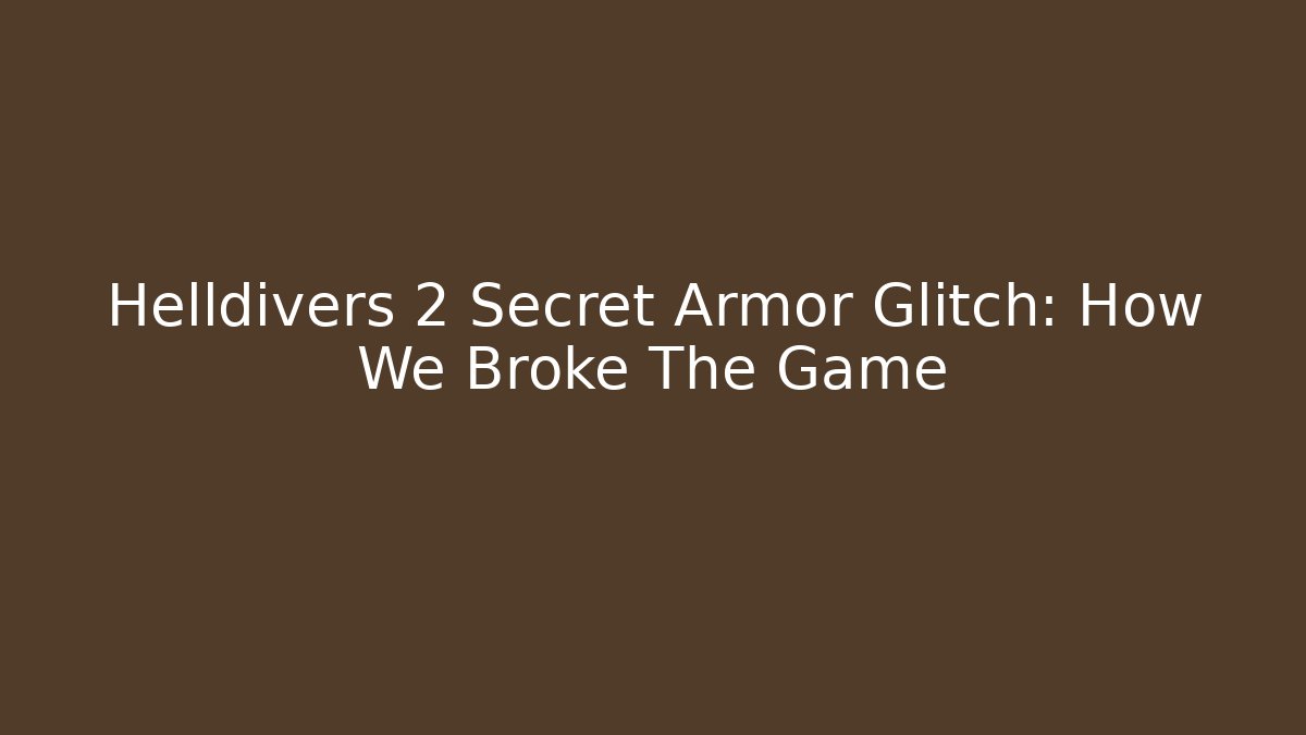 Helldivers 2 Secret Armor Glitch: How We Broke The Game