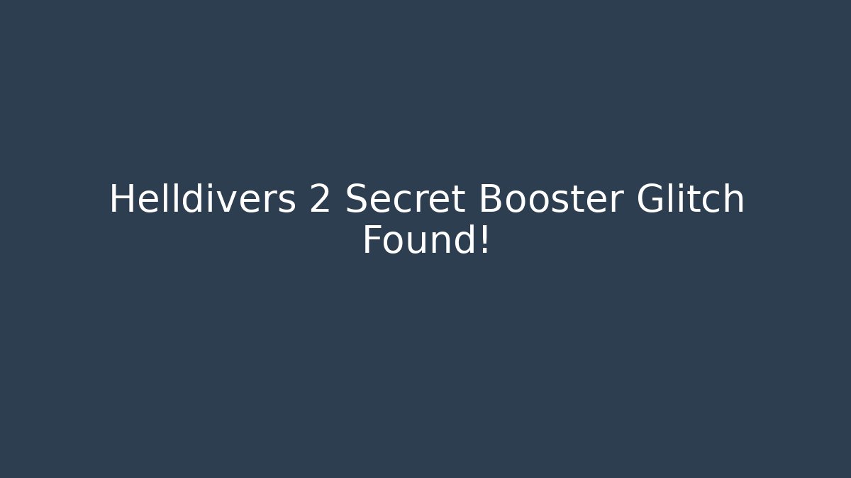 Helldivers 2 Secret Booster Glitch Found! - Create More Assets