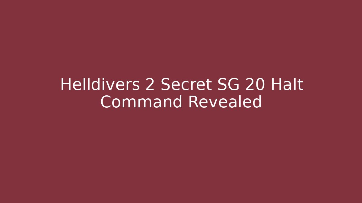 Helldivers 2 Secret SG 20 Halt Command Revealed