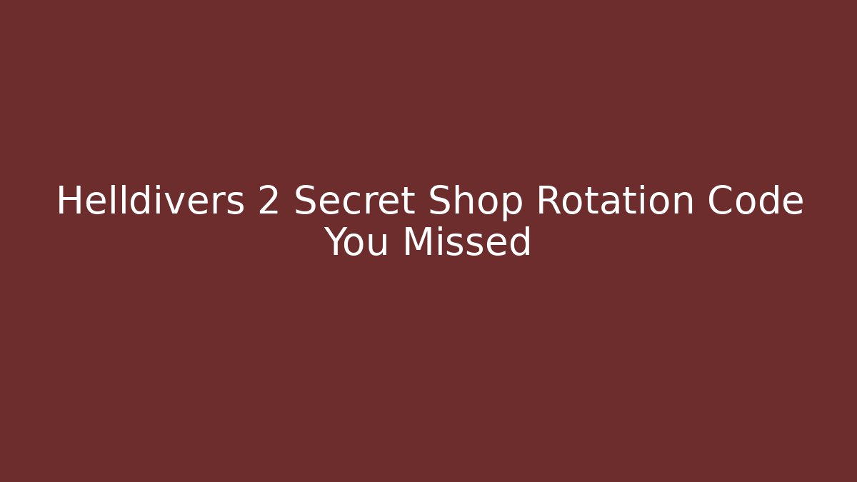 Helldivers 2 Secret Shop Rotation Code You Missed