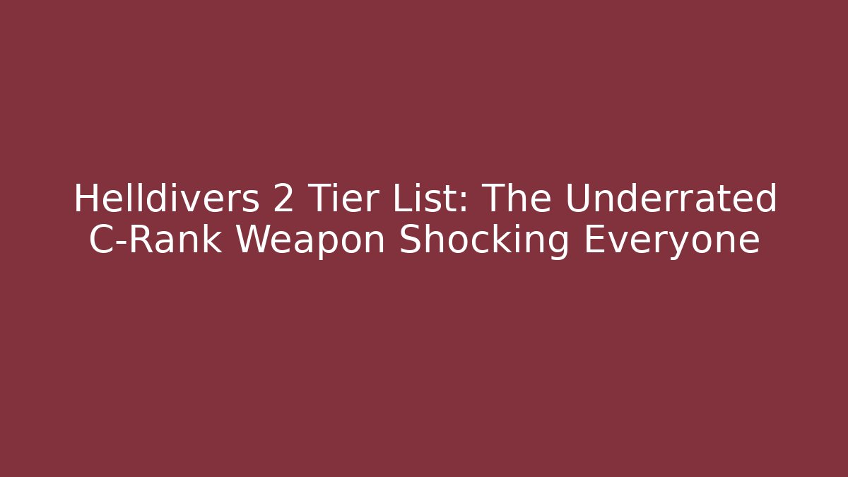 Helldivers 2 Tier List: The Underrated C-Rank Weapon Shocking Everyone - Create More Assets