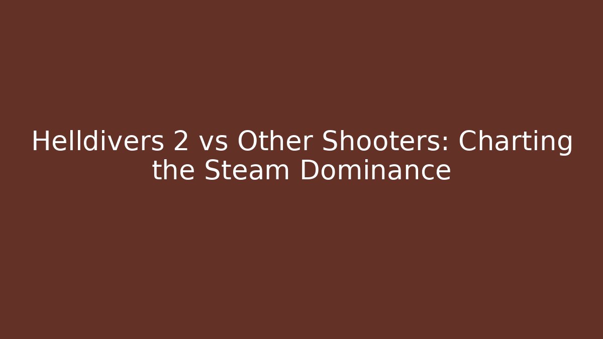 Helldivers 2 vs Other Shooters: Charting the Steam Dominance