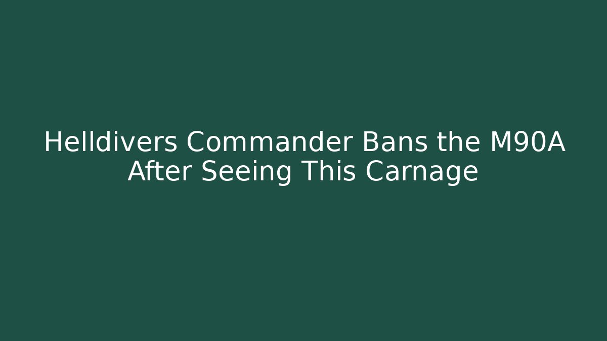 Helldivers Commander Bans the M90A After Seeing This Carnage - Create More Assets