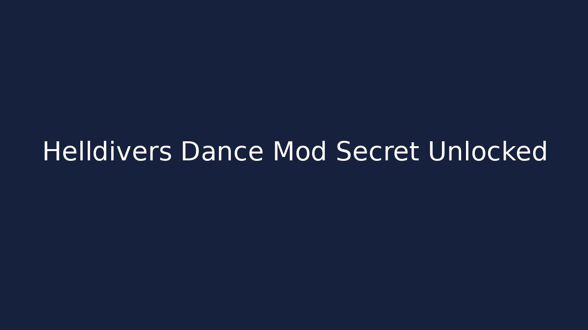 Helldivers Dance Mod Secret Unlocked
