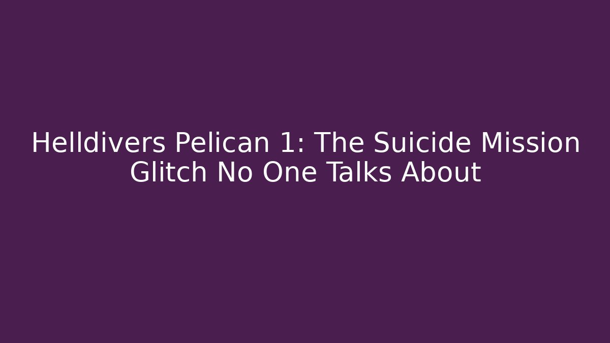 Helldivers Pelican 1: The Suicide Mission Glitch No One Talks About