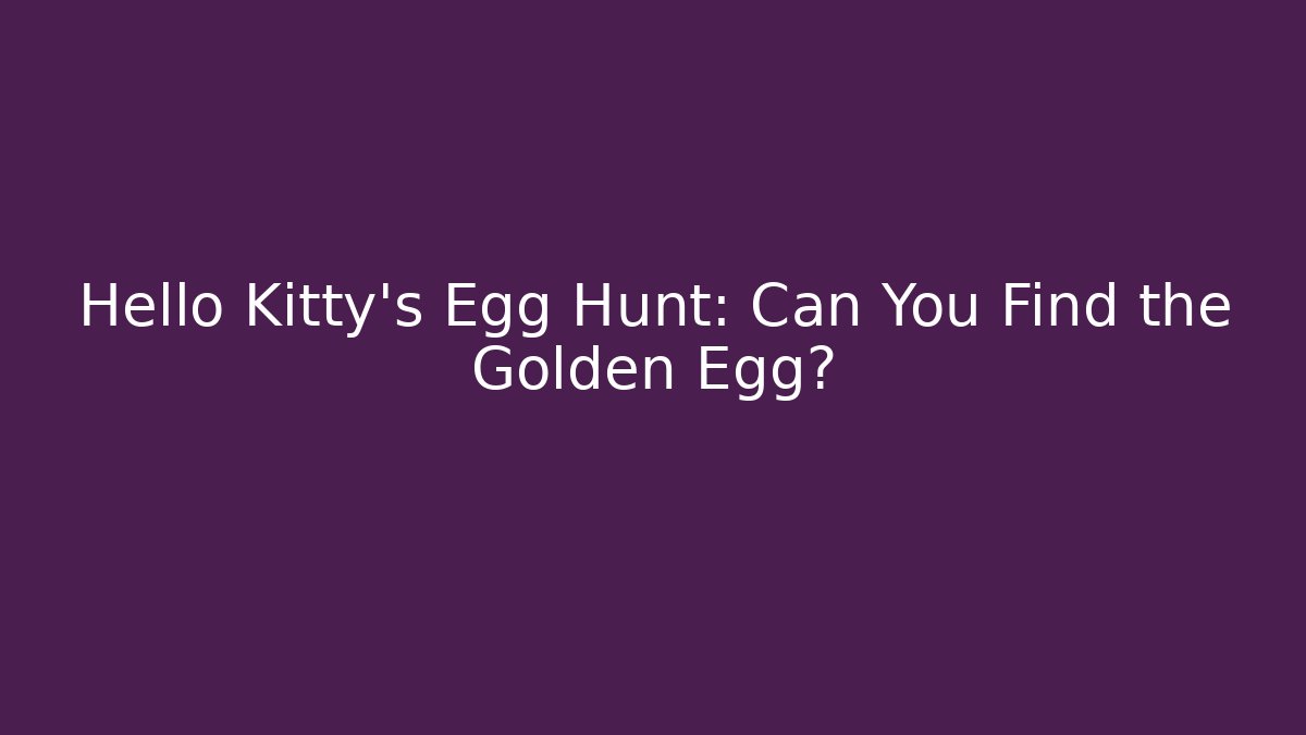 Hello Kitty's Egg Hunt: Can You Find the Golden Egg?