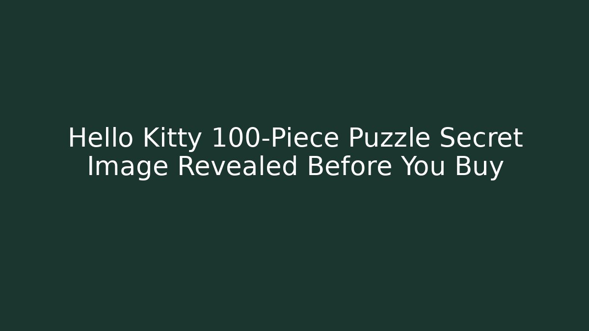 Hello Kitty 100-Piece Puzzle Secret Image Revealed Before You Buy