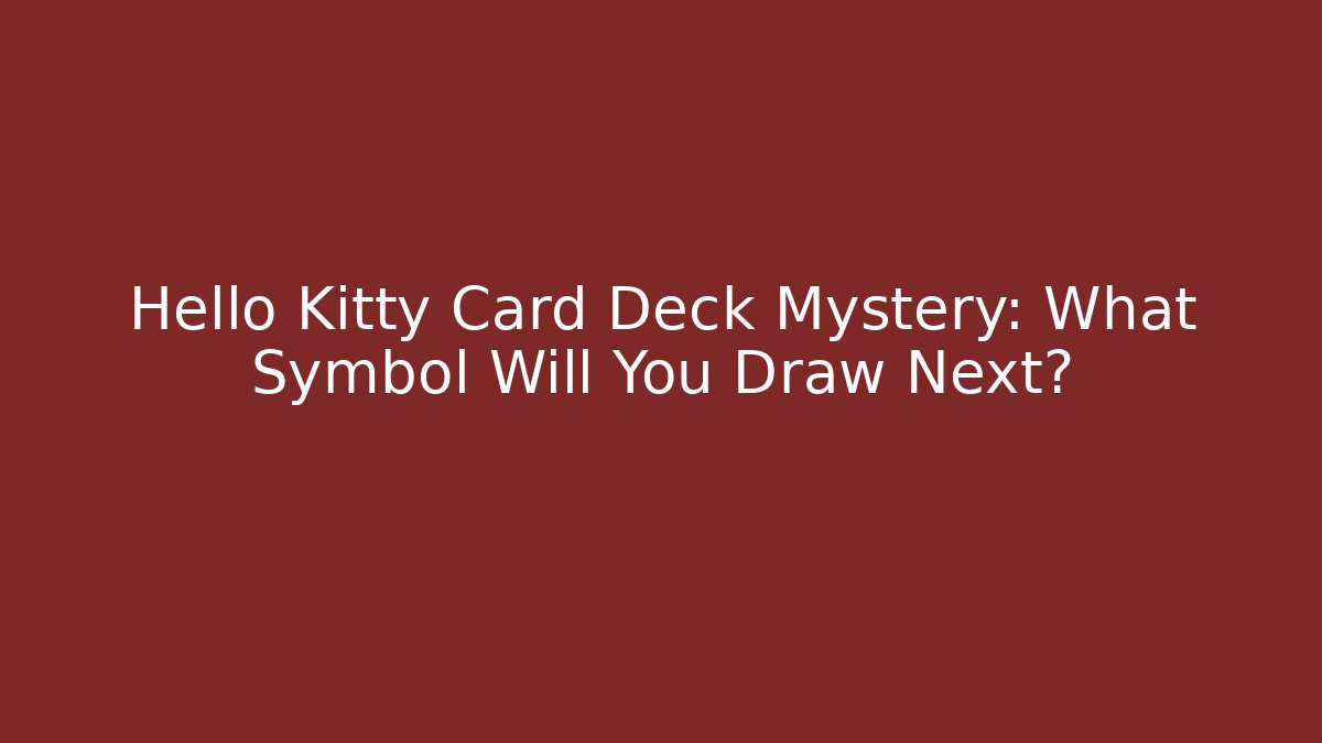 Hello Kitty Card Deck Mystery: What Symbol Will You Draw Next?
